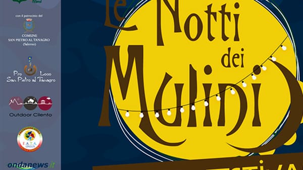Notte dei mulini a San Pietro al Tanagro, il 27 e 28 luglio