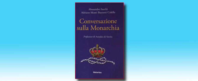 Libri, “Conversazione sulla monarchia”: «Il vero sovrano è super partes»