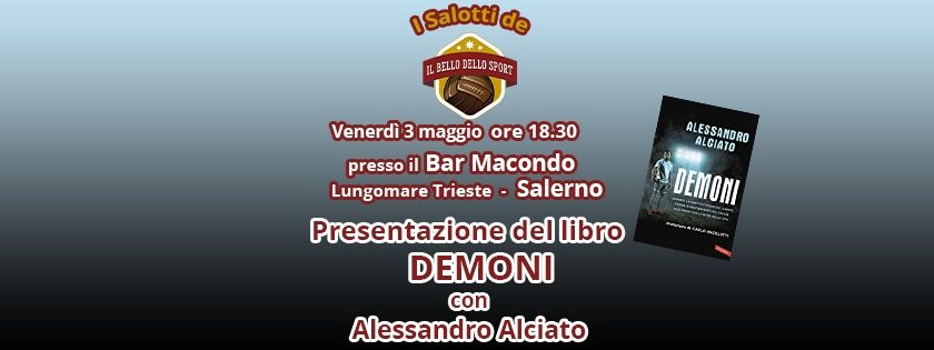 Presentazione del libro “Demoni” di Alessandro Alciato, giornalista ed inviato speciale di SKY SPORT