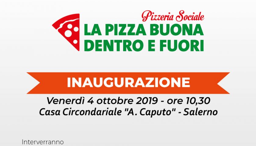 Inaugurazione alla Casa Circondariale “A. Caputo” di Salerno  della Pizzeria Sociale “La Pizza Buona Dentro e Fuori”