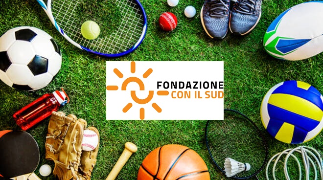 FONDAZIONE CON IL SUD STANZIA 2,3 MILIONI DI EURO PER AIUTARE IL MEZZOGIORNO A RIPARTIRE DALLO SPORT