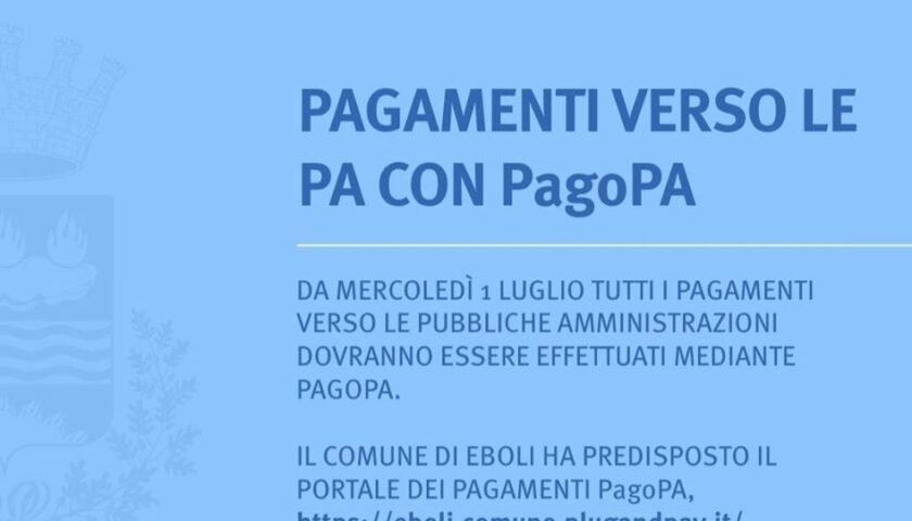 Eboli: da mercoledì 1 luglio tutti i pagamenti verso le Pubbliche Amministrazioni dovranno essere effettuati mediante PagoPA