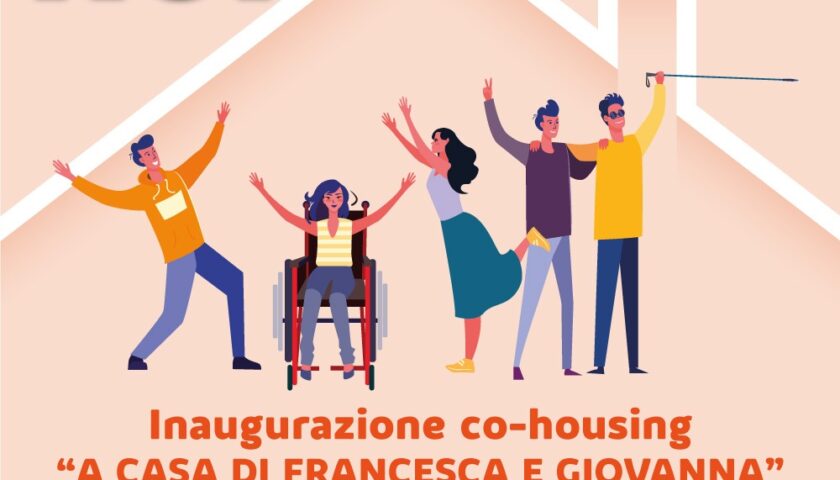 INAUGURAZIONE CO-HOUSING “A CASA DI FRANCESCA E GIOVANNA”. VENERDI’ 4 SETTEMBRE 2020 A PONTECAGNANO FAIANO