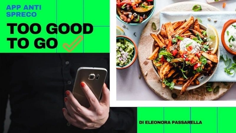Too Good To Go: l’app anti-spreco numero 1 in Italia, arriva anche a Salerno