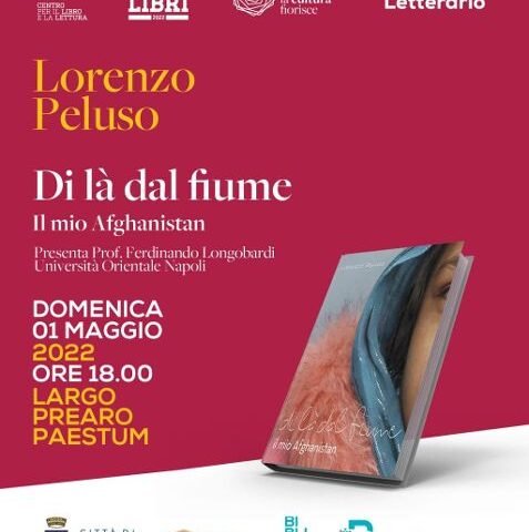 A Paestum il primo maggio incontro con: di la dal fiume, il mio Afghanistan dell’inviato di guerra  Lorenzo Peluso