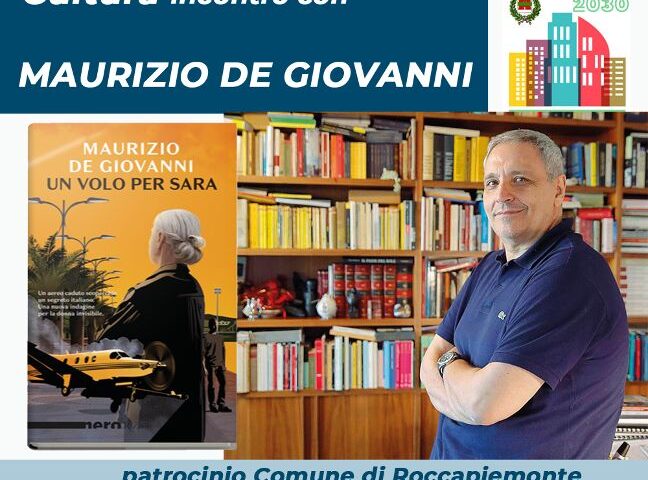 LO SCRITTORE MAURIZIO DE GIOVANNI DOMANI A ROCCAPIEMONTE