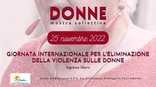 Giornata contro la “Violenza sulle Donne”, domani sera mostra collettiva in via Sichelgaita a Salerno con l’Aps Colori Mediterranei