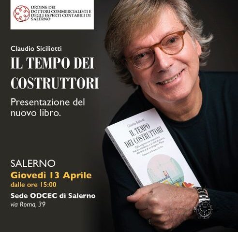 “IL TEMPO DEI COSTRUTTORI”, DOMANI ALL’ODCEC SALERNO LA PRESENTAZIONE DEL LIBRO DI CLAUDIO SICILIOTTI