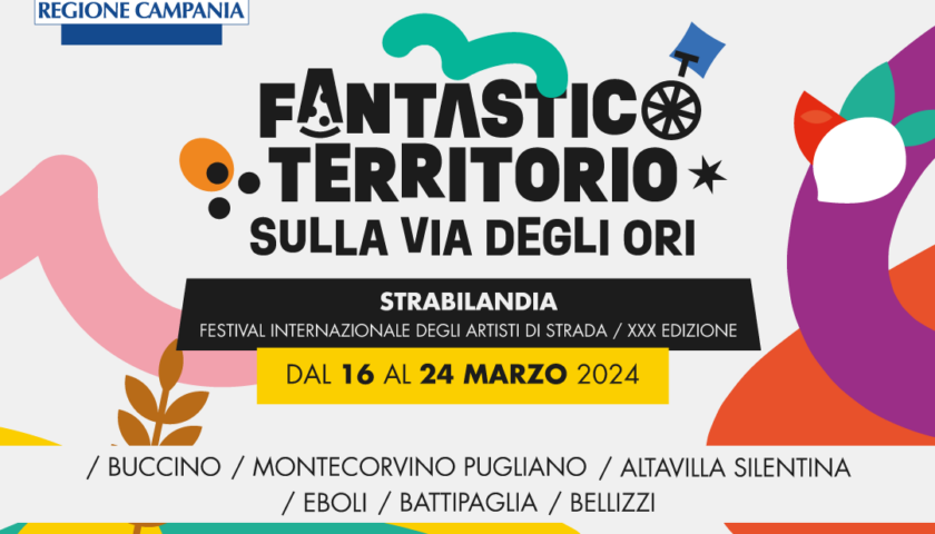 Martedi 12 Marzo parte l’evento “Fantastico Territorio sulla via degli Ori – Strabilandia Festival Internazionale degli Artisti di Strada XXX EDIZIONE”